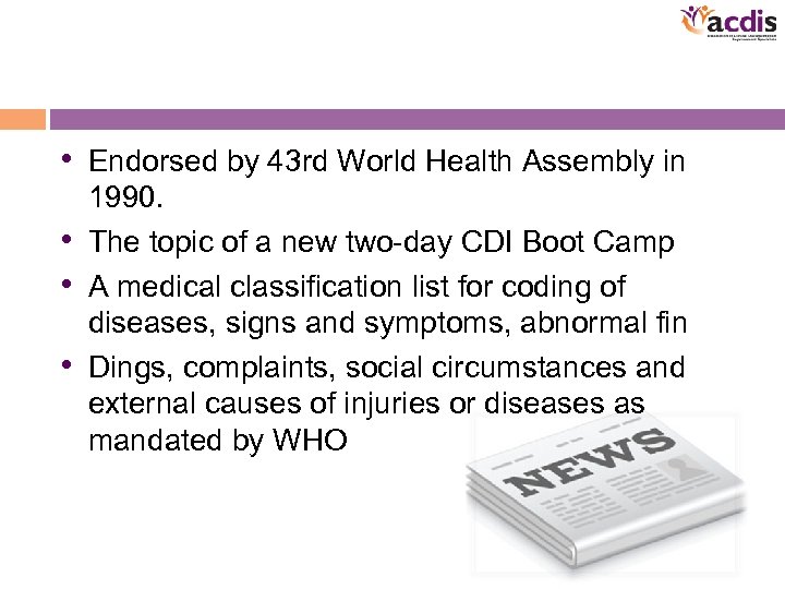  • Endorsed by 43 rd World Health Assembly in 1990. • The topic