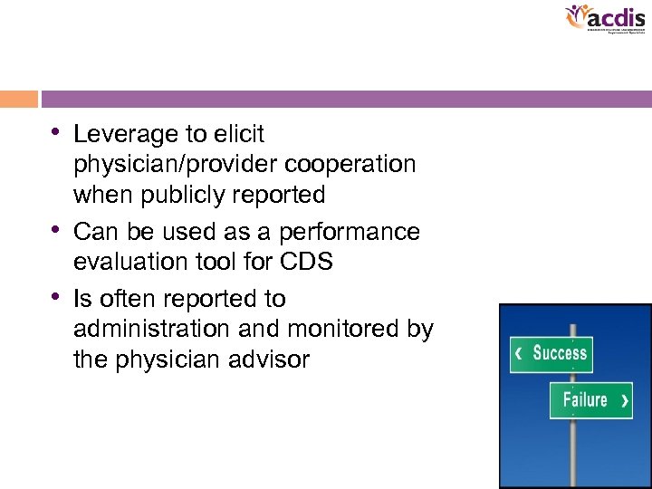  • Leverage to elicit physician/provider cooperation when publicly reported • Can be used