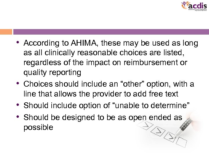  • According to AHIMA, these may be used as long as all clinically