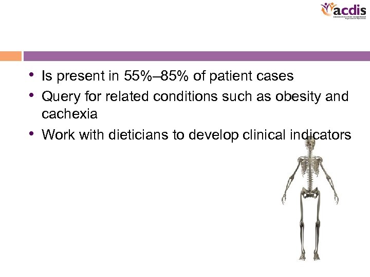  • Is present in 55%– 85% of patient cases • Query for related