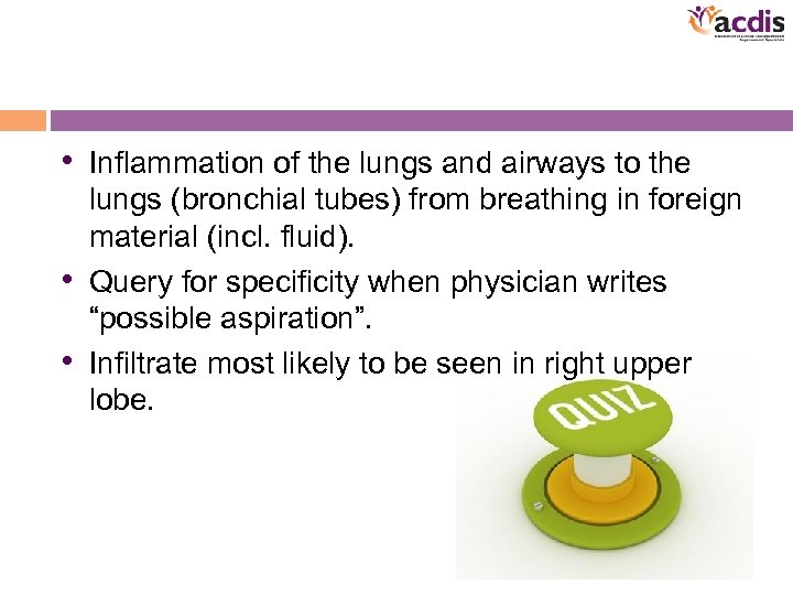  • Inflammation of the lungs and airways to the lungs (bronchial tubes) from