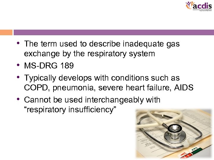  • The term used to describe inadequate gas exchange by the respiratory system