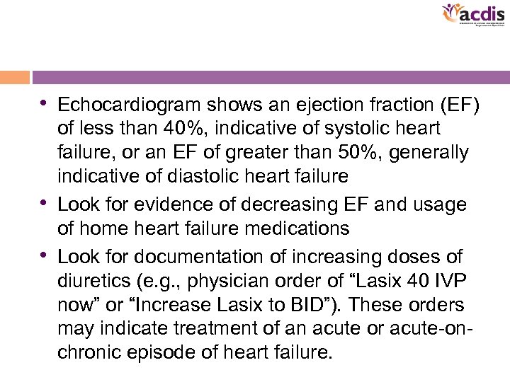  • Echocardiogram shows an ejection fraction (EF) of less than 40%, indicative of