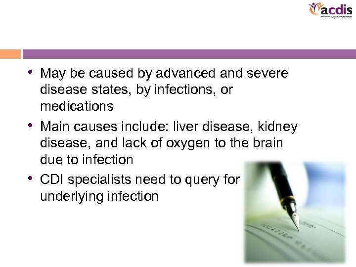  • May be caused by advanced and severe disease states, by infections, or