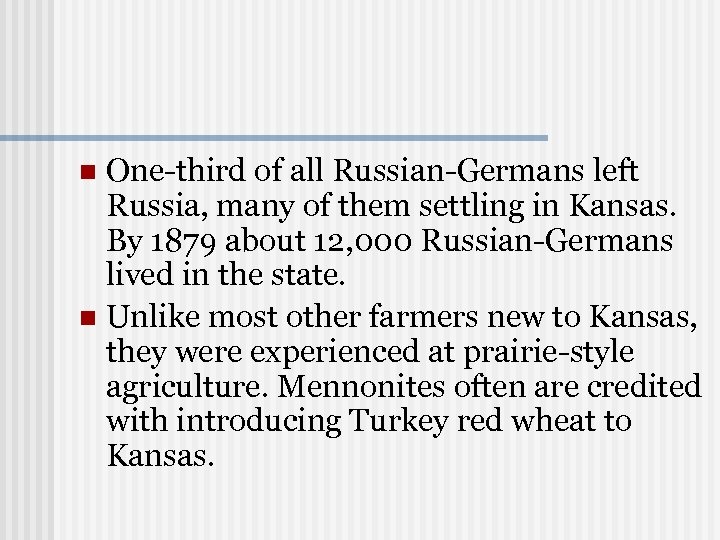One-third of all Russian-Germans left Russia, many of them settling in Kansas. By 1879