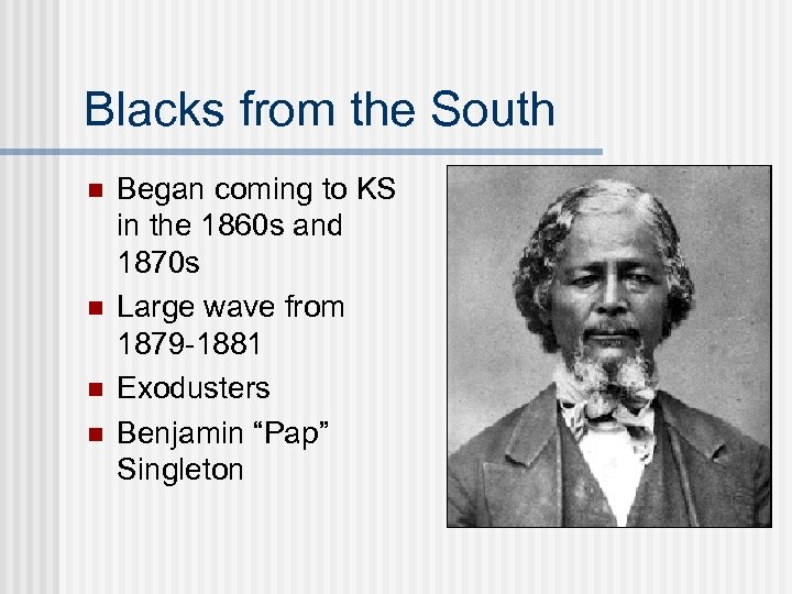 Blacks from the South n n Began coming to KS in the 1860 s