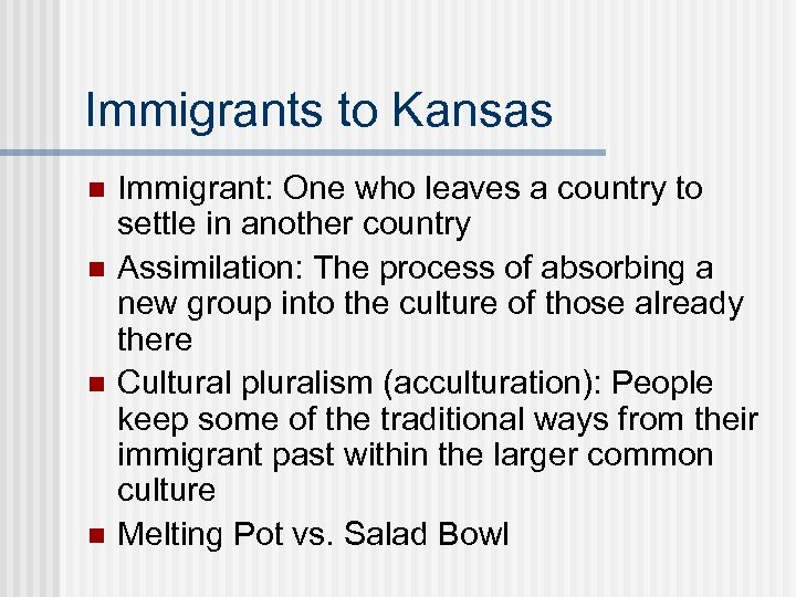 Immigrants to Kansas n n Immigrant: One who leaves a country to settle in