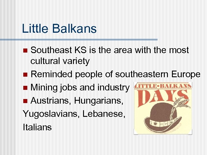 Little Balkans Southeast KS is the area with the most cultural variety n Reminded