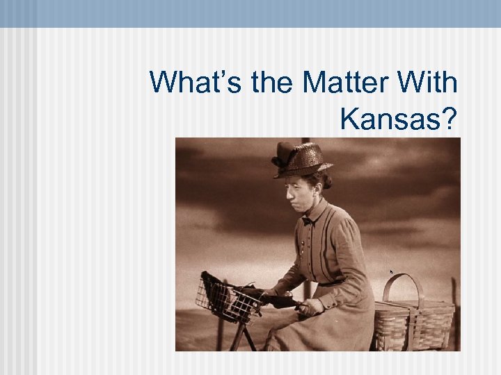 What’s the Matter With Kansas? 