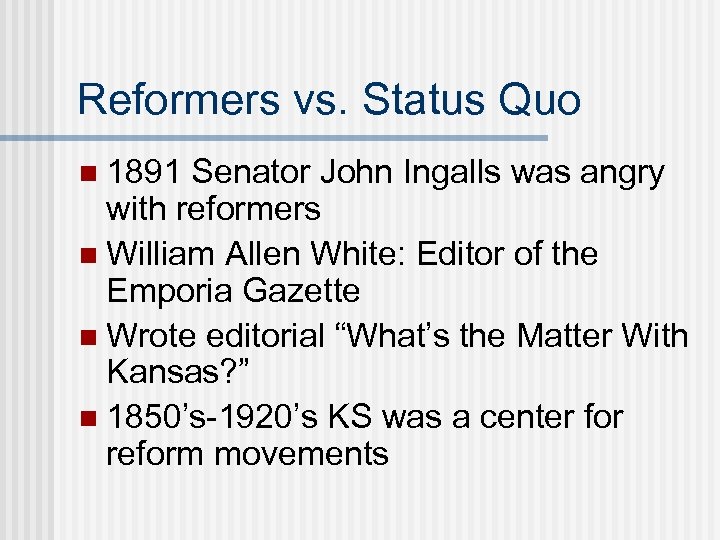 Reformers vs. Status Quo n 1891 Senator John Ingalls was angry with reformers n