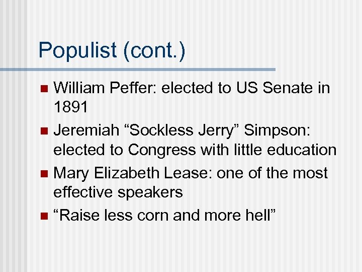 Populist (cont. ) William Peffer: elected to US Senate in 1891 n Jeremiah “Sockless