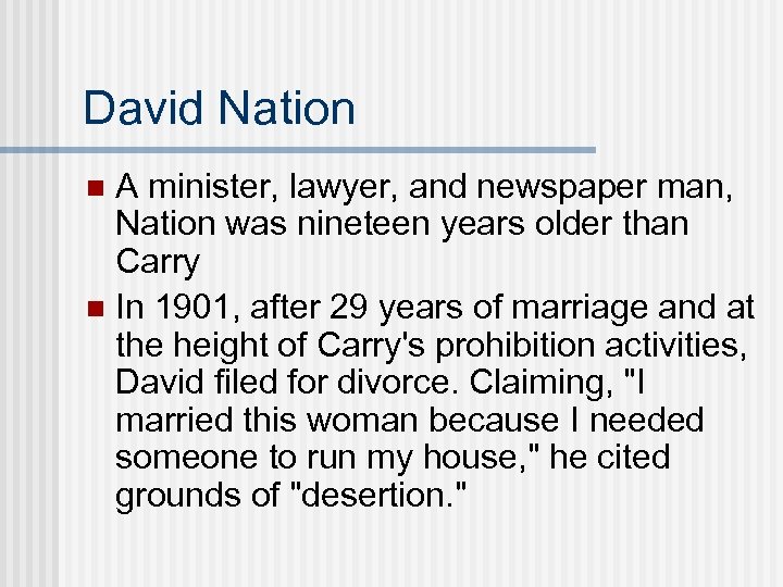 David Nation A minister, lawyer, and newspaper man, Nation was nineteen years older than