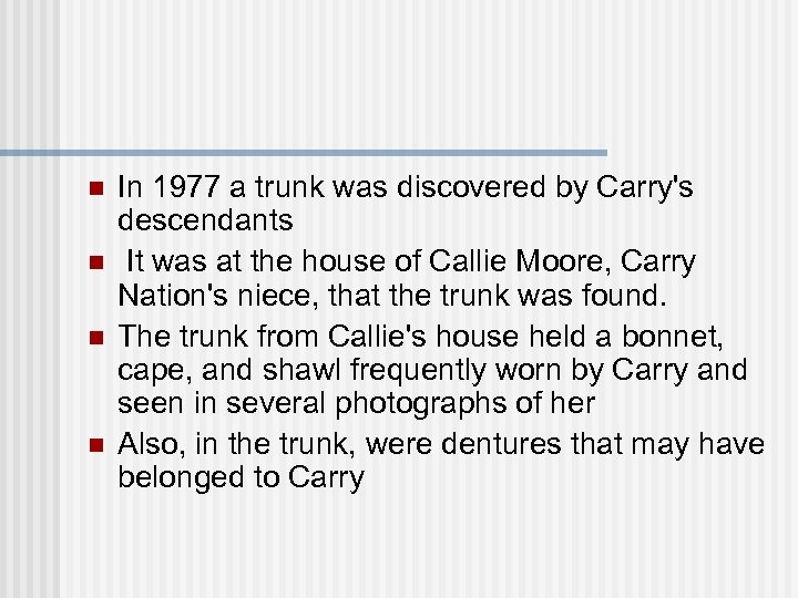 n n In 1977 a trunk was discovered by Carry's descendants It was at