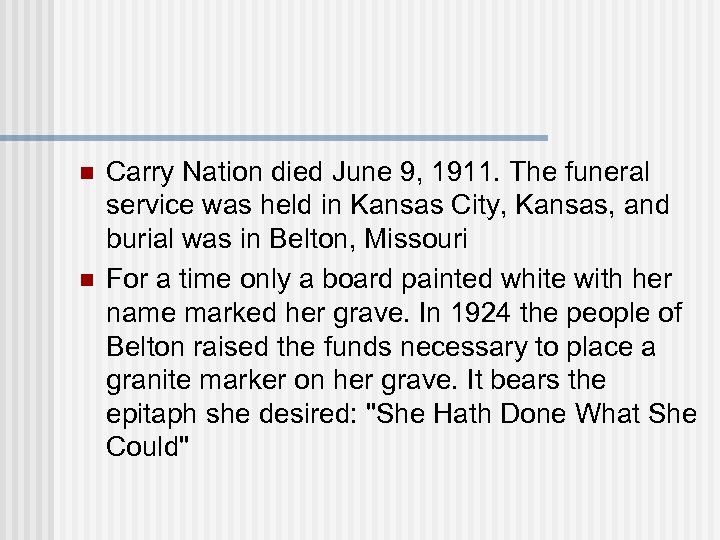 n n Carry Nation died June 9, 1911. The funeral service was held in