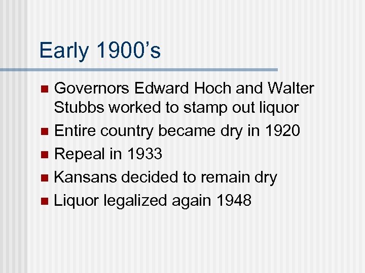 Early 1900’s Governors Edward Hoch and Walter Stubbs worked to stamp out liquor n