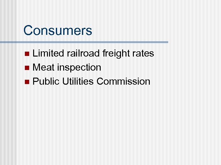 Consumers Limited railroad freight rates n Meat inspection n Public Utilities Commission n 
