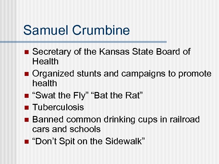 Samuel Crumbine n n n Secretary of the Kansas State Board of Health Organized