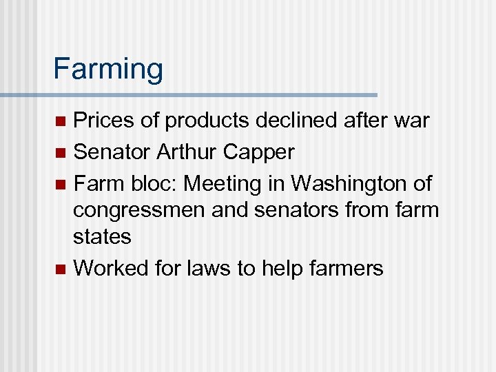 Farming Prices of products declined after war n Senator Arthur Capper n Farm bloc:
