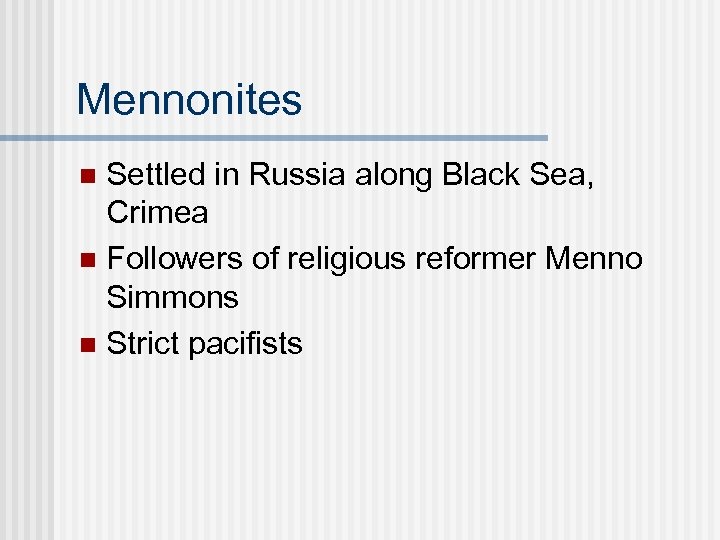 Mennonites Settled in Russia along Black Sea, Crimea n Followers of religious reformer Menno