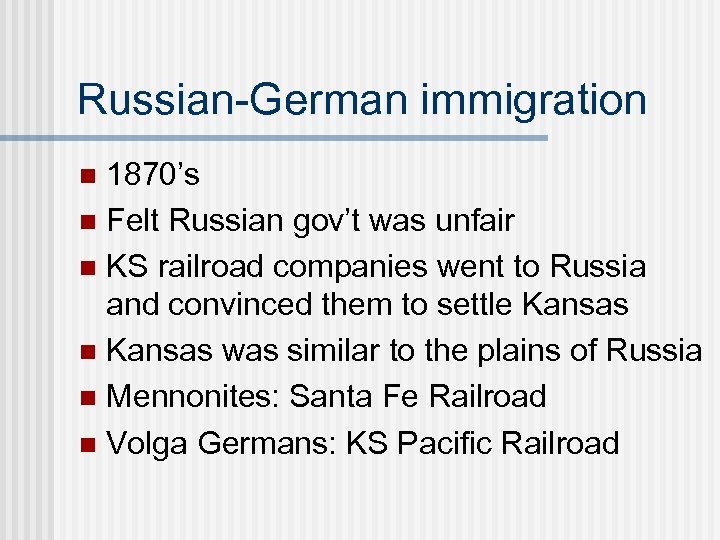 Russian-German immigration 1870’s n Felt Russian gov’t was unfair n KS railroad companies went