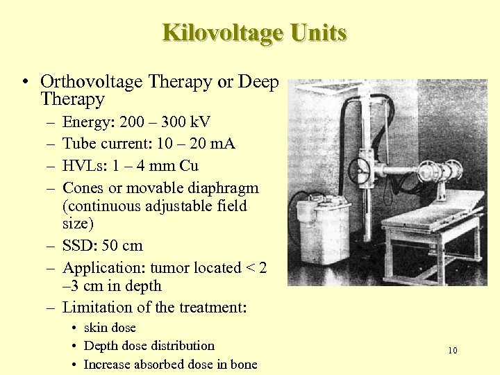 Kilovoltage Units • Orthovoltage Therapy or Deep Therapy – – Energy: 200 – 300