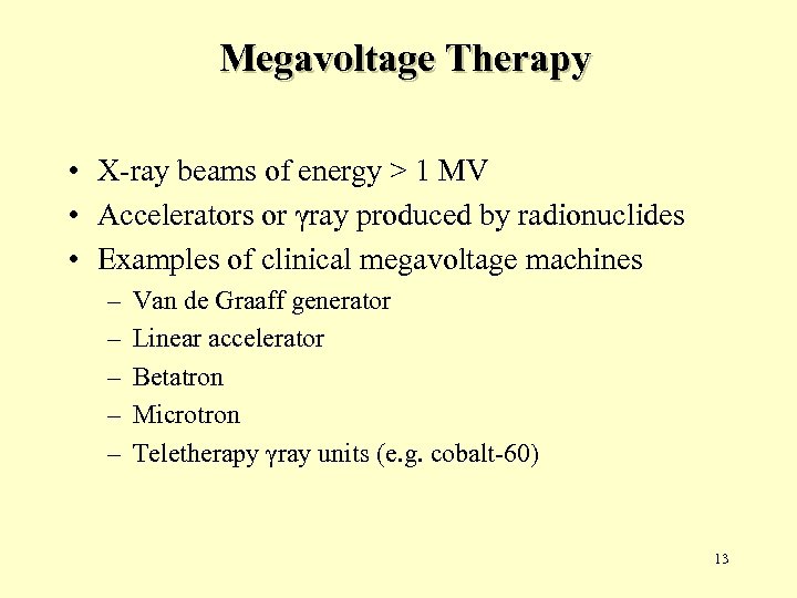 Megavoltage Therapy • X-ray beams of energy > 1 MV • Accelerators or γray