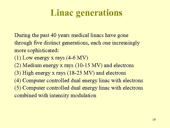 Linac generations During the past 40 years medical linacs have gone through five distinct