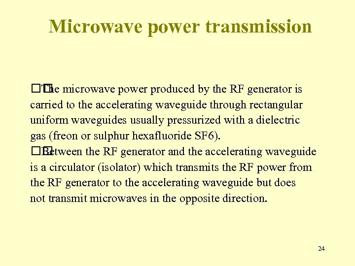 Microwave power transmission microwave power produced by the RF generator is The carried to