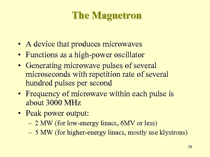 The Magnetron • A device that produces microwaves • Functions as a high-power oscillator