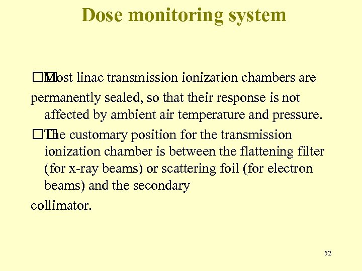 Dose monitoring system linac transmission ionization chambers are Most permanently sealed, so that their