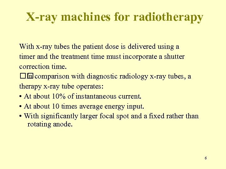 X-ray machines for radiotherapy With x-ray tubes the patient dose is delivered using a
