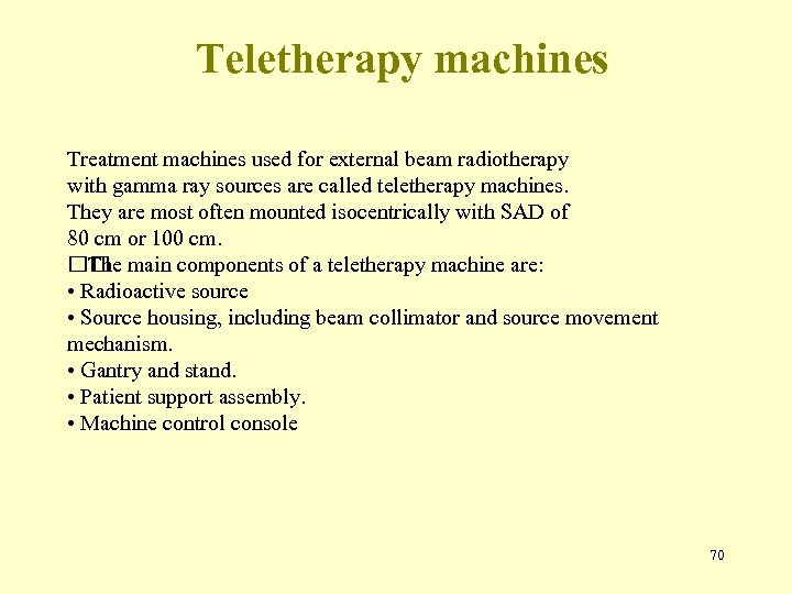 Teletherapy machines Treatment machines used for external beam radiotherapy with gamma ray sources are