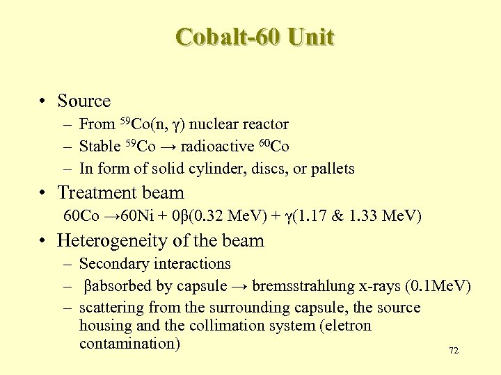 Cobalt-60 Unit • Source – From 59 Co(n, γ) nuclear reactor – Stable 59