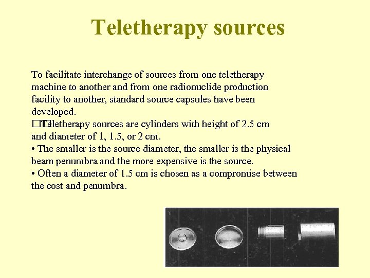 Teletherapy sources To facilitate interchange of sources from one teletherapy machine to another and