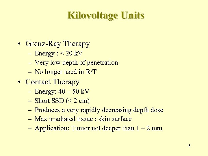Kilovoltage Units • Grenz-Ray Therapy – Energy : < 20 k. V – Very