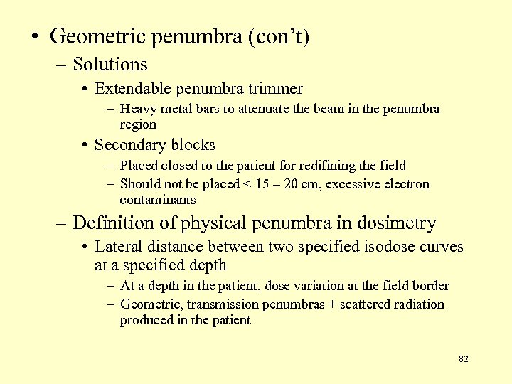  • Geometric penumbra (con’t) – Solutions • Extendable penumbra trimmer – Heavy metal