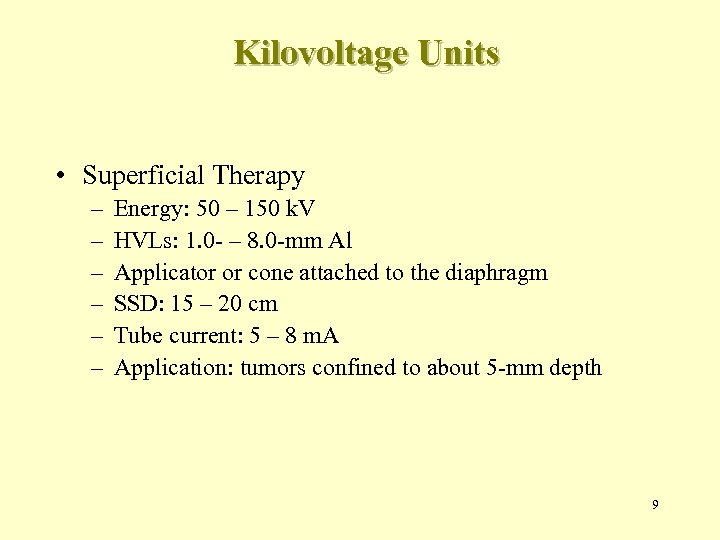 Kilovoltage Units • Superficial Therapy – – – Energy: 50 – 150 k. V