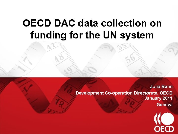 OECD DAC data collection on funding for the UN system Julia Benn Development Co-operation