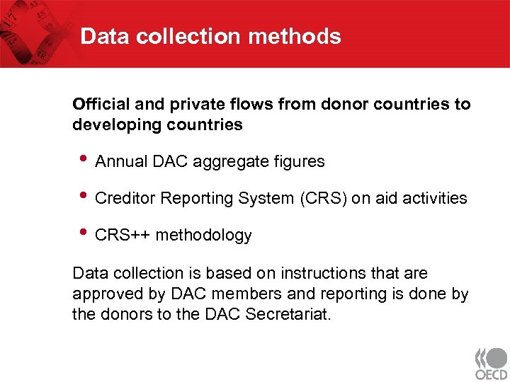 Data collection methods Official and private flows from donor countries to developing countries •