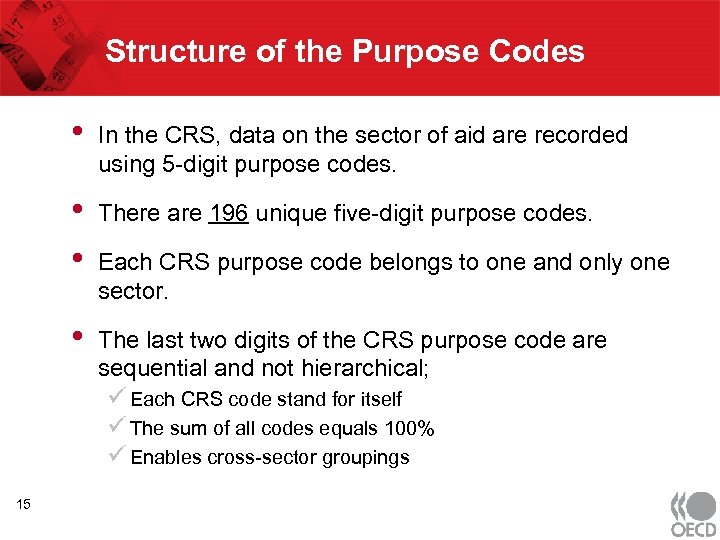 Structure of the Purpose Codes • In the CRS, data on the sector of