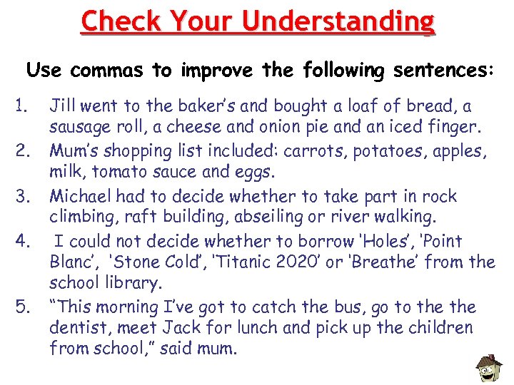 Check Your Understanding Use commas to improve the following sentences: 1. 2. 3. 4.