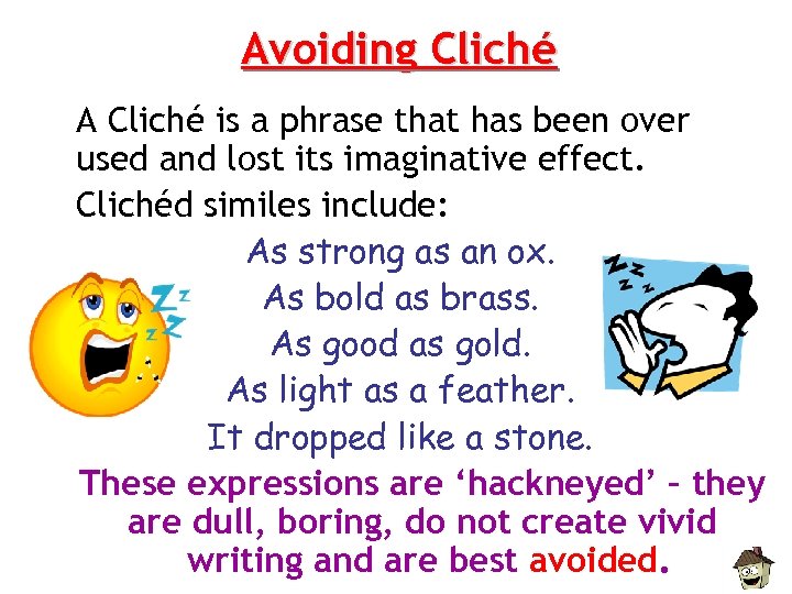 Avoiding Cliché A Cliché is a phrase that has been over used and lost