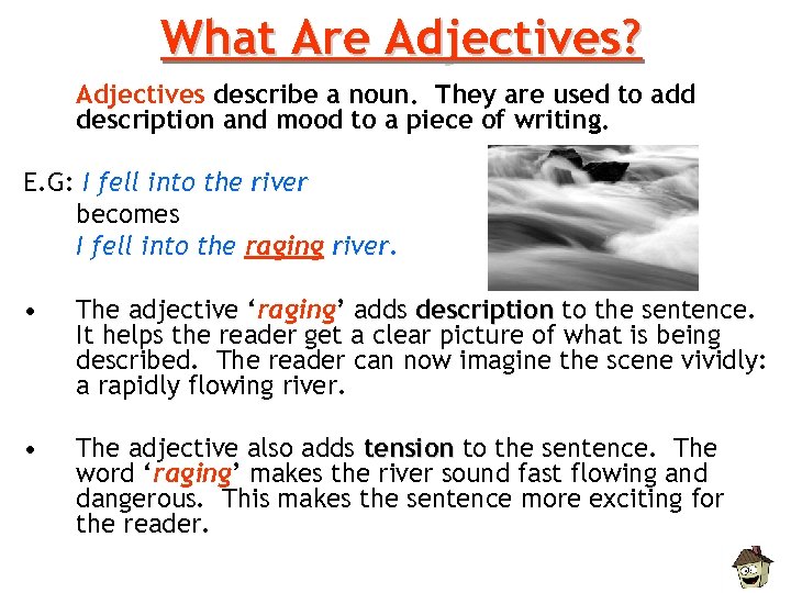 What Are Adjectives? Adjectives describe a noun. They are used to add description and