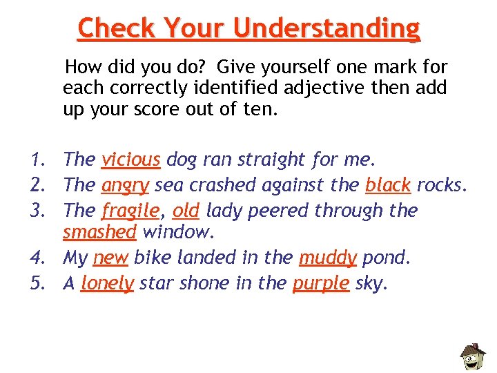 Check Your Understanding How did you do? Give yourself one mark for each correctly