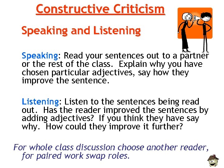 Constructive Criticism Speaking and Listening Speaking: Read your sentences out to a partner or