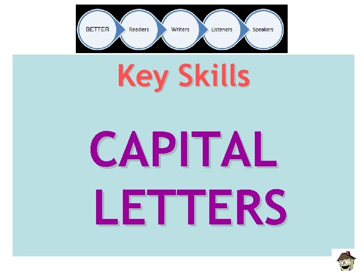 Key Skills CAPITAL LETTERS 