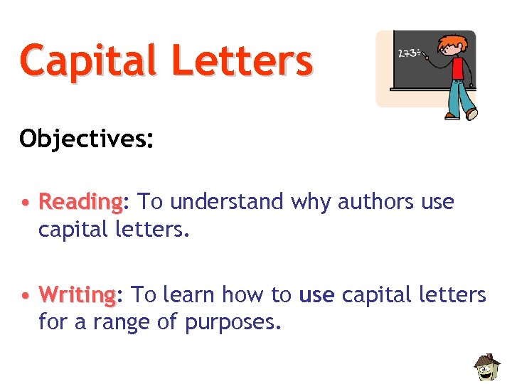 Capital Letters Objectives: • Reading: To understand why authors use Reading capital letters. •