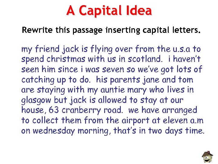 A Capital Idea Rewrite this passage inserting capital letters. my friend jack is flying