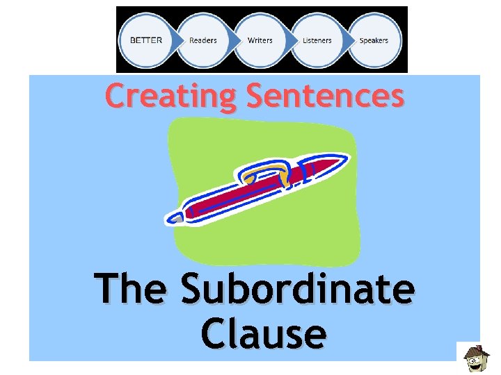 Creating Sentences The Subordinate Clause 