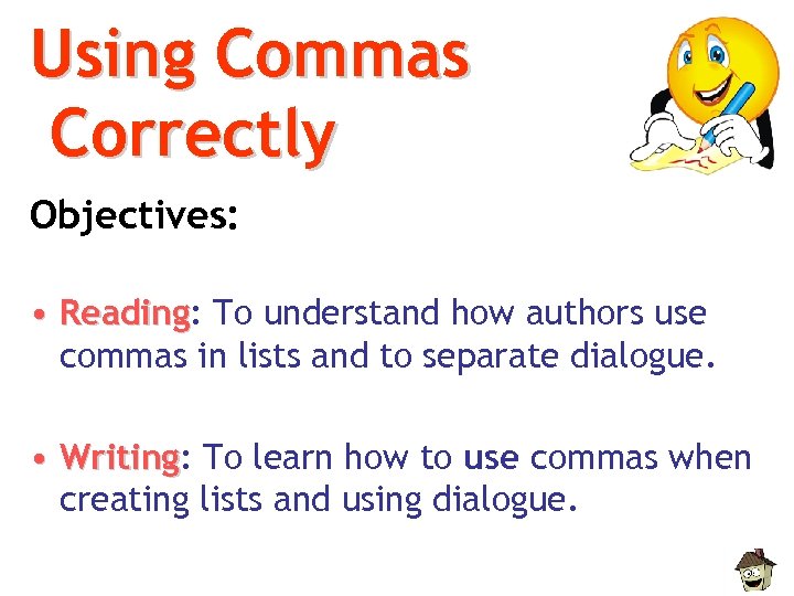 Using Commas Correctly Objectives: • Reading: To understand how authors use Reading commas in